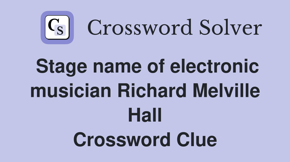 Stage name of electronic musician Richard Melville Hall Crossword